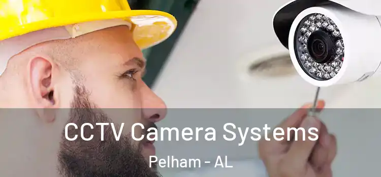 CCTV Camera Systems Pelham - AL